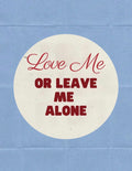 Love Me or Leave Me Alone Pin