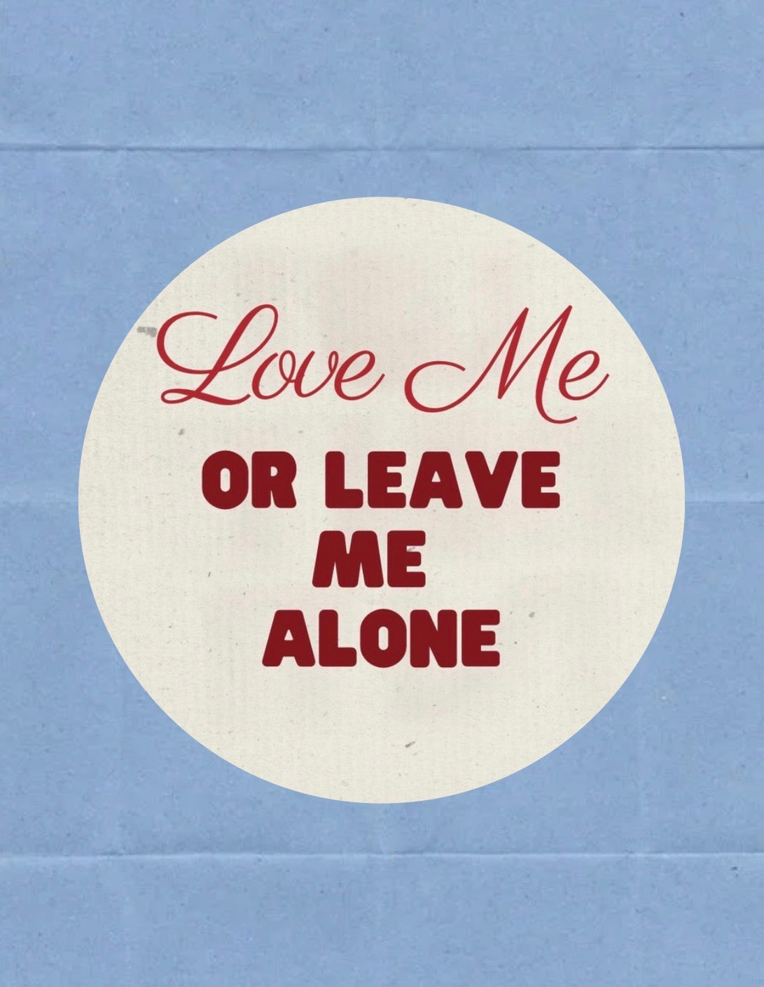 Love Me or Leave Me Alone Pin